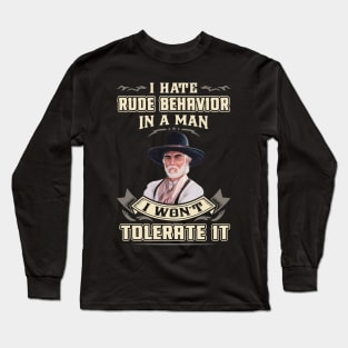 I hate rude behavior in a man Long Sleeve T-Shirt